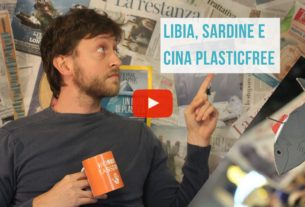 Libia, sardine e Cina plastic free – Io Non Mi Rassegno #55