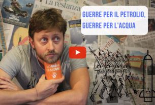 Guerre per il petrolio, guerre per l’acqua – Io Non Mi Rassegno #47