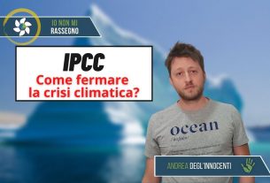 Cosa dice l’ultimo, importantissimo, report Ipcc – #496