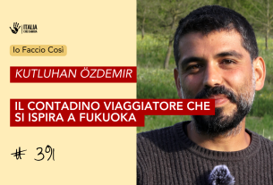Kutluhan Özdemir, il contadino viaggiatore che si ispira a Fukuoka e ispira il mondo – Io Faccio Così #391