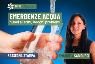 Emergenza acqua? Nuovi allarmi, vecchi problemi – INMR Liguria #7