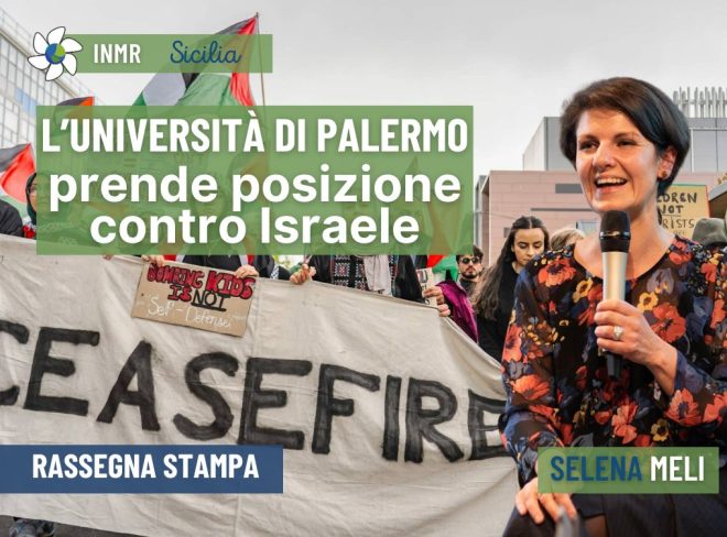 L’Università di Palermo prende posizione contro Israele, cambiamenti climatici e transizione energetica – INMR Sicilia #3