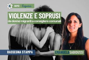 Soprusi e violenze su donne: da migranti a consigliere comunali – INMR Liguria #9