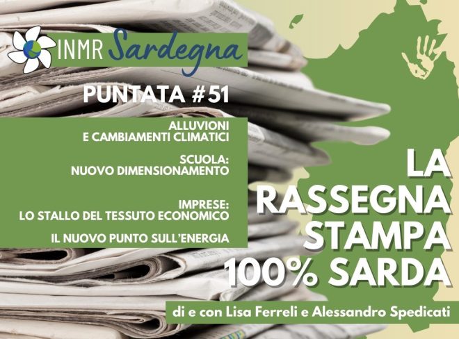 Crisi climatica e alluvioni, dimensionamento scolastico, energia, imprese: la rassegna stampa sarda – INMR Sardegna #51